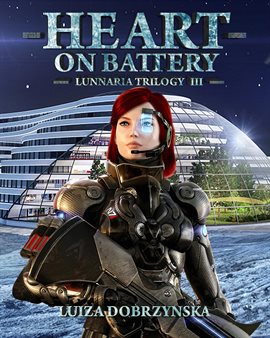 Cover image for Lunnaria Trilogy III Heart on Battery