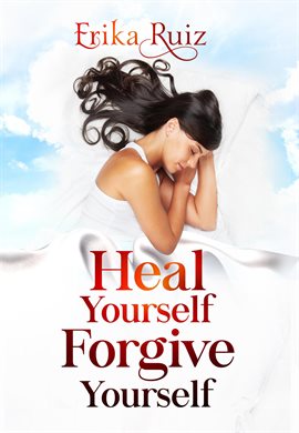 Cover image for Heal Yourself Forgive Yourself