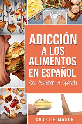 Imagen de portada para Adicción a los alimentos en español/Food addiction in spanish