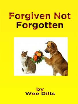Cover image for Forgiven not Forgotten: Learn to Forgive and Forget