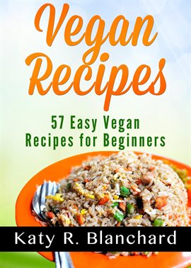 Imagen de portada para Vegan Recipes: 57 Easy Vegan Recipes for Beginners