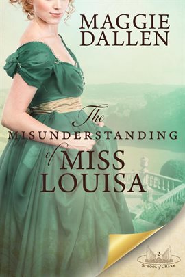 Cover image for The Misunderstanding of Miss Louisa: A Sweet Regency Romance
