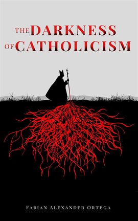 Cover image for The Darkness of Catholicism