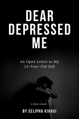 Cover image for Dear Depressed Me: An Open Letter to My 23-Year-Old Self