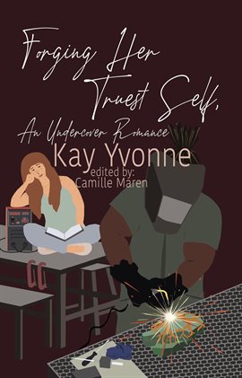 Cover image for Forging Her Truest Self, an Undercover Romance