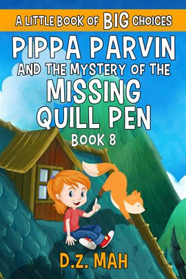 Cover image for Pippa Parvin and the Mystery of the Missing Quill Pen: A Little Book of BIG Choices
