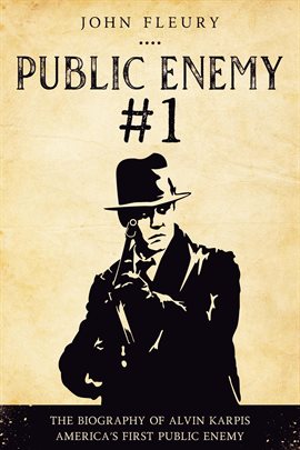 Cover image for Public Enemy #1: The Biography of Alvin Karpis -- America's First Public Enemy