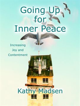 Cover image for Going Up for Inner Peace: Increasing Joy and Contentment
