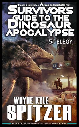 Cover image for A Survivor's Guide to the Dinosaur Apocalypse, Episode Five: "Elegy"