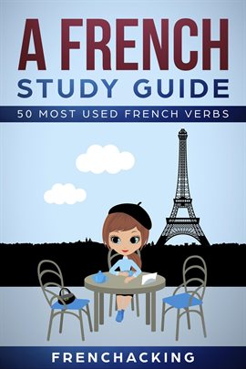 Cover image for A French Study Guide - 50 Most Used French Verbs