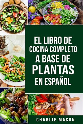 Imagen de portada para El Libro de Cocina Completo a Base de Plantas en Español