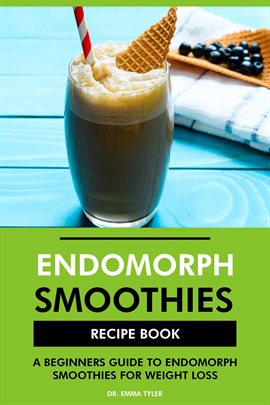 Cover image for Endomorph Smoothies Recipe Book: A Beginners Guide to Endomorph Smoothies for Weight Loss