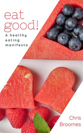 Cover image for Eat Good: A Healthy Eating Manifesto for Men