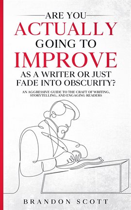 Imagen de portada para Are You Actually Going to Improve as a Writer or Just Fade Into Obscurity?