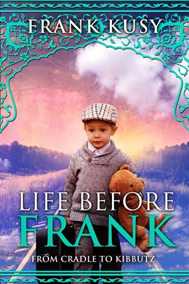 Cover image for Life Before Frank: From Cradle to Kibbutz