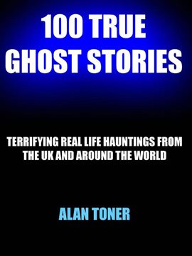 Cover image for 100 True Ghost Stories