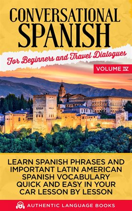 Cover image for Conversational Spanish for Beginners and Travel Dialogues, Volume IV