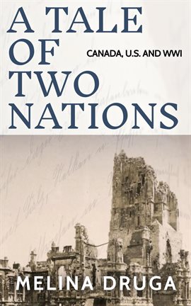 Cover image for A Tale of Two Nations: Canada, U.S. and WWI