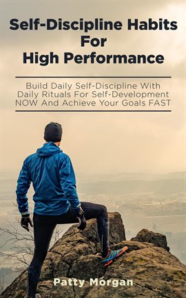 Cover image for Self-Discipline Habits for High Performance: Build Daily Self-Discipline with Daily Rituals for S