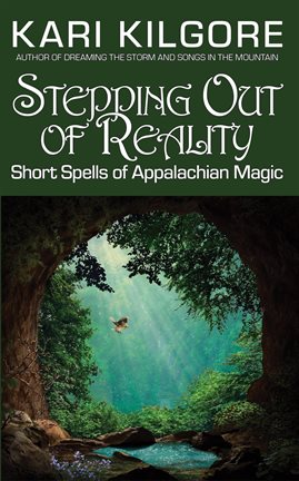 Cover image for Stepping Out of Reality: Short Spells of Appalachian Magic