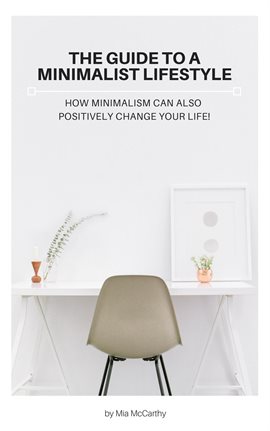 Cover image for The Guide to a Minimalist Lifestyle: How Minimalism Can Also Positively Change Your Life