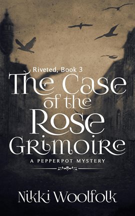 Cover image for The Case of the Rose Grimoire