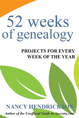 52 Weeks of Genealogy: Projects for Every Week of the Year