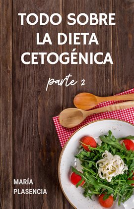 Cover image for Todo sobre la Dieta Cetogénica parte 2