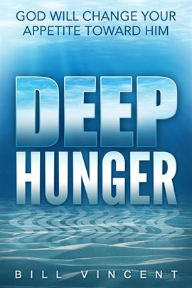 Cover image for Deep Hunger: God Will Change Your Appetite Toward Him