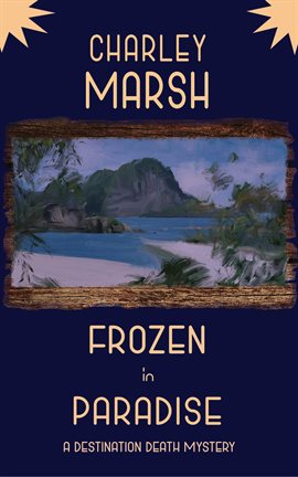 Cover image for Frozen in Paradise: A Destination Death Mystery