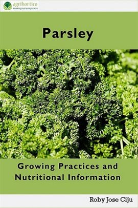 Cover image for Parsley: Growing Practices and Nutritional Information