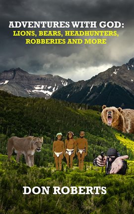 Cover image for Adventures With God - Lions, Bears, Headhunters, Robberies and More