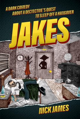 Cover image for Jakes: A Dark Comedy About a Detective's Quest to Sleep off a Hangover
