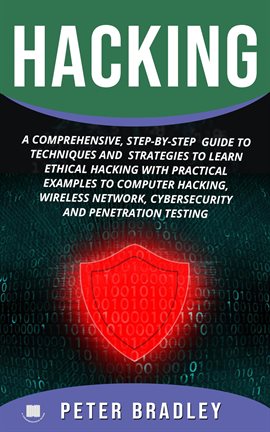 Cover image for Hacking: A Comprehensive, Step-By-Step Guide to Techniques and Strategies to Learn Ethical Hacking w
