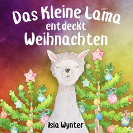 Cover image for Das Kleine Lama Entdeckt Weihnachten