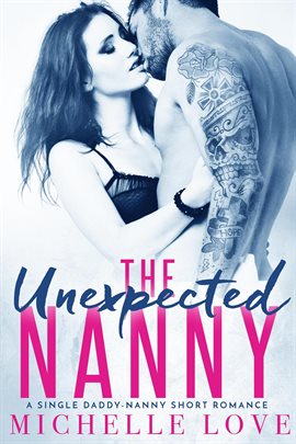 Imagen de portada para The Unexpected Nanny: A Single Daddy-Nanny Short Romance