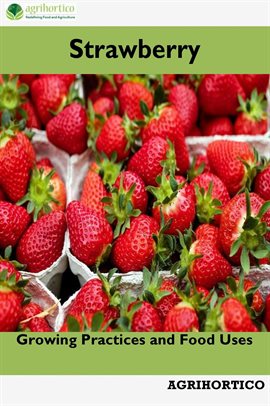 Cover image for Strawberry: Growing Practices and Food Uses