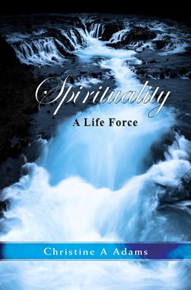 Cover image for Spirituality: A Life Force