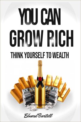 Cover image for You Can Grow Rich - Think Your Way To Wealth