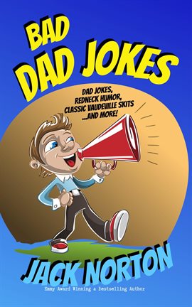 Cover image for Bad Dad Jokes: Dad Jokes, Redneck Humor, Classic Vaudeville Skits and More!