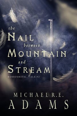 Cover image for The Nail Between Mountain and Stream