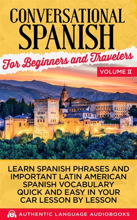 Cover image for Conversational Spanish for Beginners and Travelers, Volume II: Learn Spanish Phrases and Important L