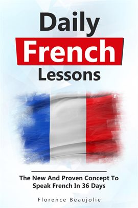 Cover image for Daily French Lessons: The New and Proven Concept to Speak French in 36 Days