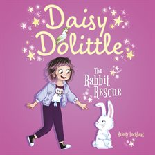 Daisy Dolittle: The Rabbit Rescue