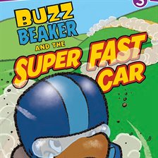 Cover image for Buzz Beaker and the Super Fast Car