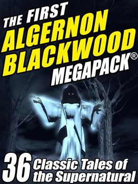 Cover image for The First Algernon Blackwood MEGAPACK®