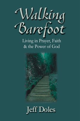 Cover image for Walking Barefoot: Living in Prayer, Faith and the Power of God