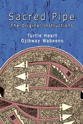 Cover image for Sacred Pipe, The Original Instructions