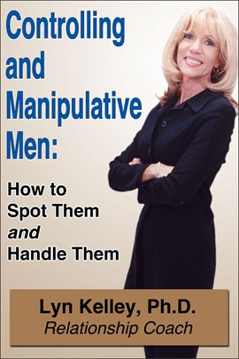 Cover image for Controlling and Manipulative Men: How to Spot Them and Handle Them