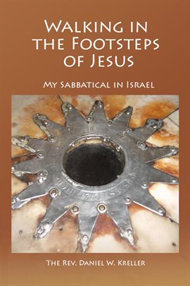 Imagen de portada para Walking in the Footsteps of Jesus - My Sabbatical in Israel